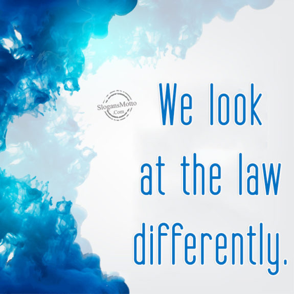 we-look-at-the-law-differently